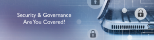 Security & Governance, Are You Covered?