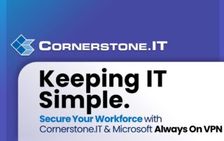 Secure Your Workforce with Cornerstone.IT & Microsoft Always On VPN - featured image