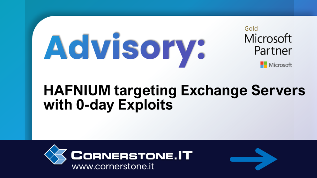 Advisory: HAFNIUM targeting Exchange Servers with Critical 0-day Exploits Advisory: HAFNIUM targeting Exchange Servers with Critical 0-day Exploits