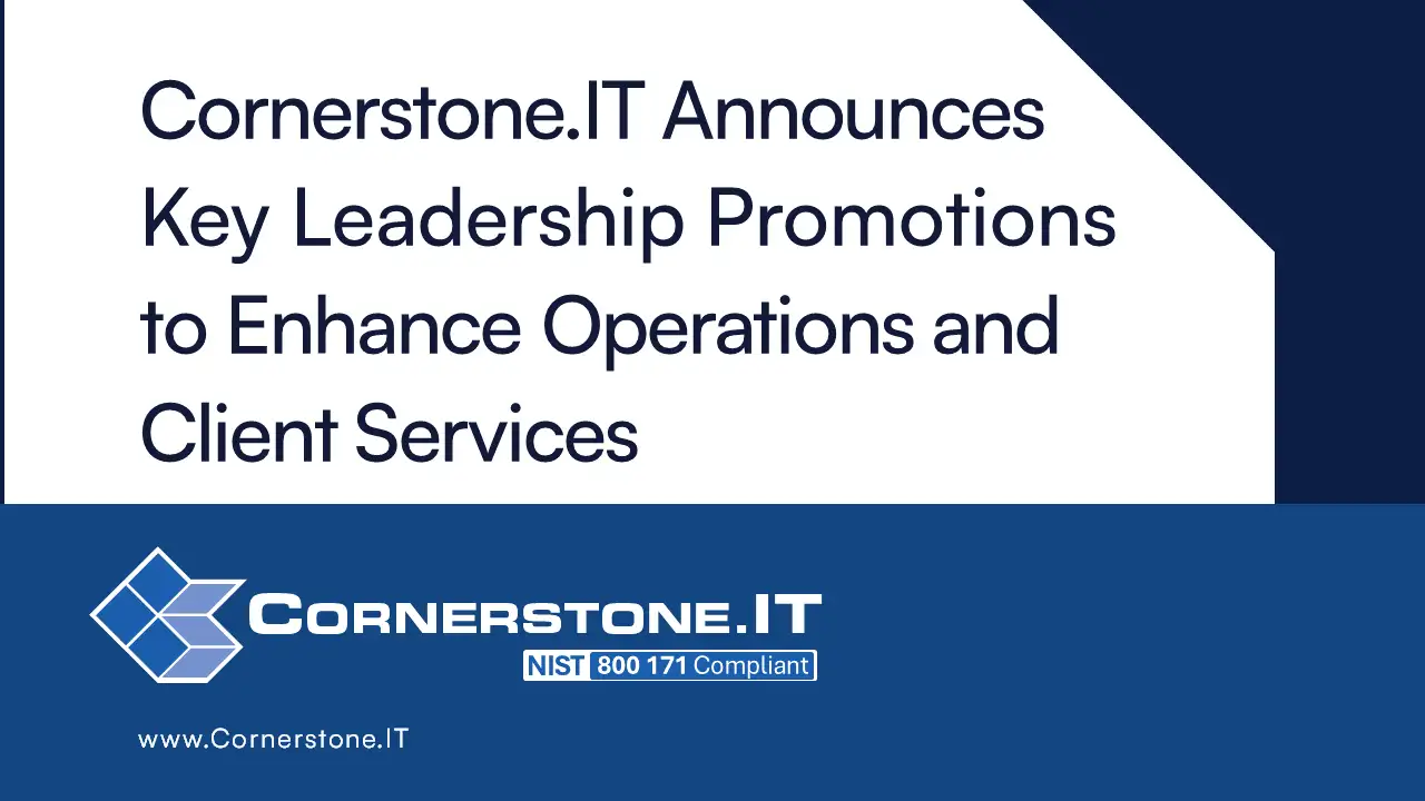 Cornerstone.IT Announces Key Leadership Promotions to Enhance Operations and Client Services Cornerstone.IT Announces Key Leadership Promotions to Enhance Operations and Client Services